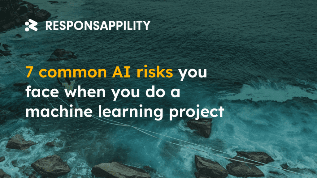 7 common AI risks you face when you do a machine learning project7 common AI risks you face when you do a machine learning project